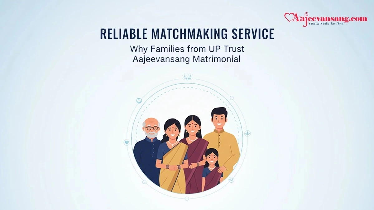 Reliable Matchmaking Service: Why Families from UP Trust Aajeevansang Matrimonial